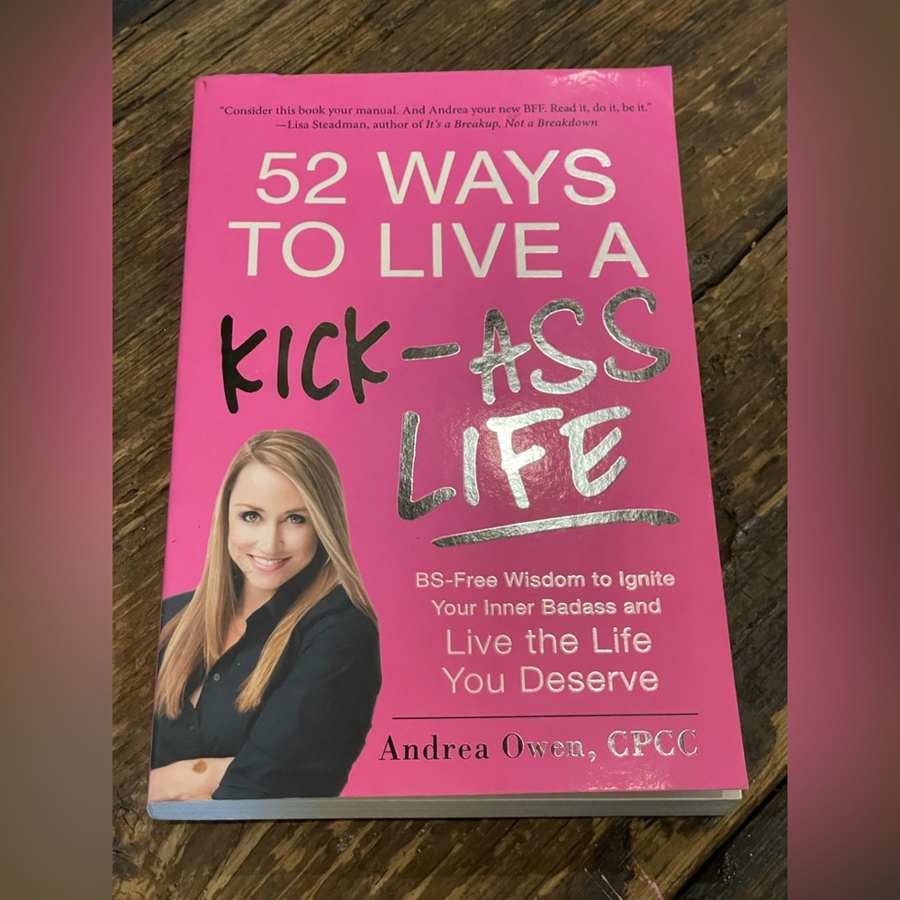 52 WAYS TO LIVE A KICK-ASS LIFE Book By Andrea Owen, CPCC💖🖤💖